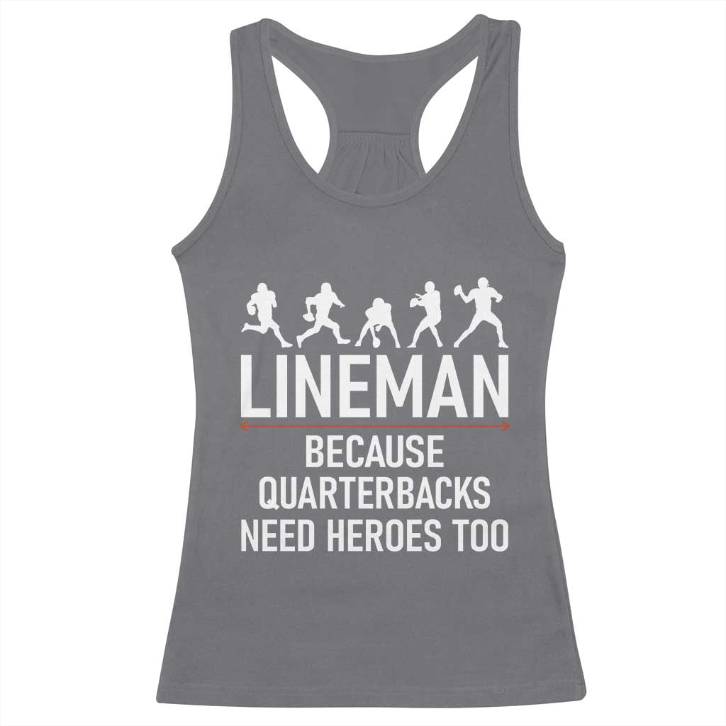 Lineman Because Quarterbacks Need Heroes Racerback Tank Top Football Player Gift - Wonder Print Shop