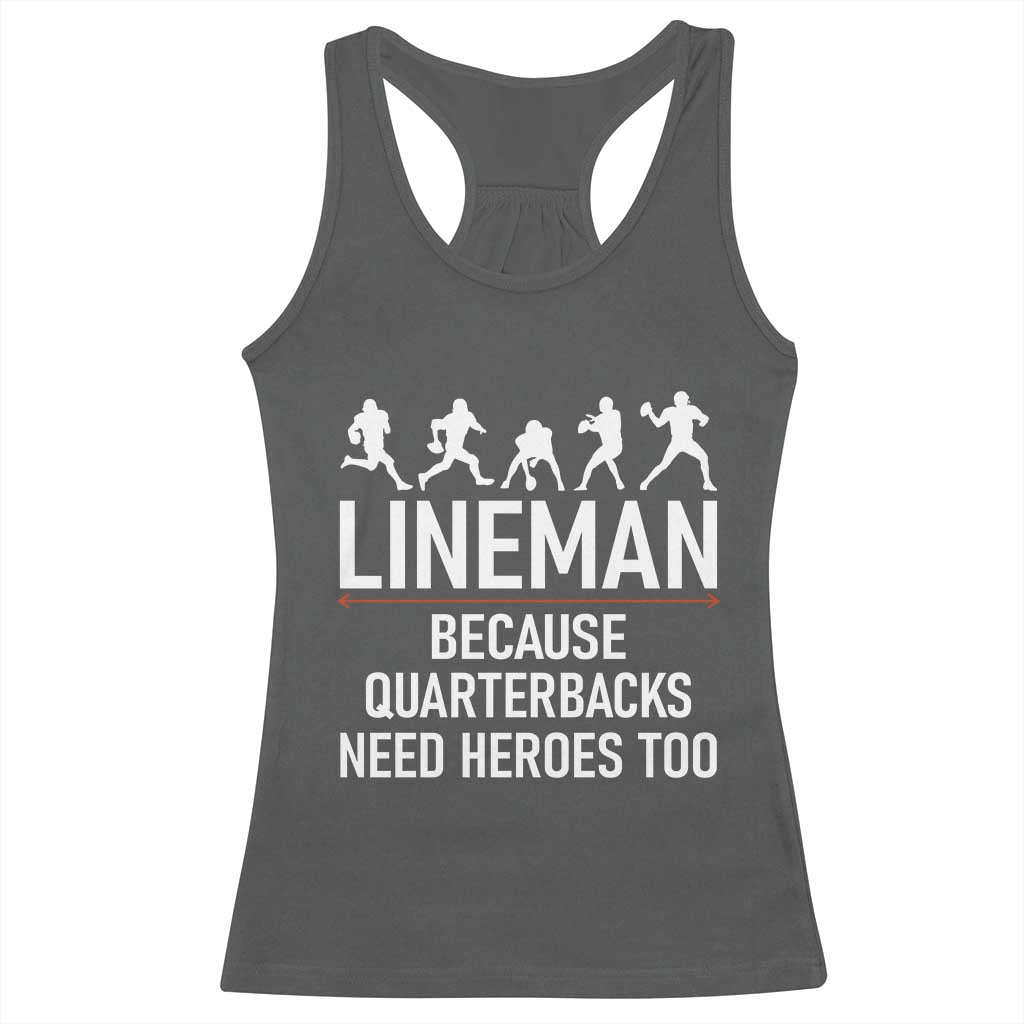 Lineman Because Quarterbacks Need Heroes Racerback Tank Top Football Player Gift - Wonder Print Shop