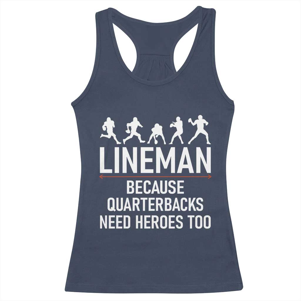 Lineman Because Quarterbacks Need Heroes Racerback Tank Top Football Player Gift - Wonder Print Shop