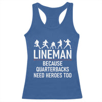 Lineman Because Quarterbacks Need Heroes Racerback Tank Top Football Player Gift - Wonder Print Shop