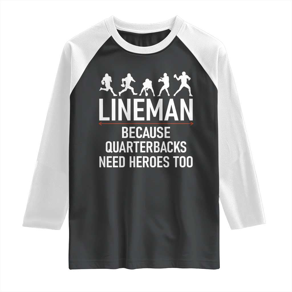 Lineman Because Quarterbacks Need Heroes Raglan Shirt Football Player Gift - Wonder Print Shop