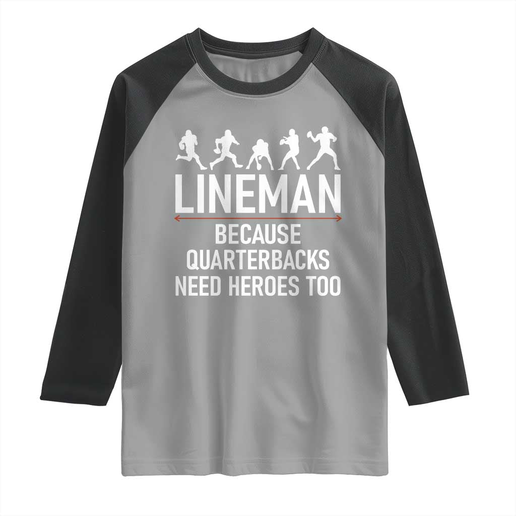 Lineman Because Quarterbacks Need Heroes Raglan Shirt Football Player Gift - Wonder Print Shop