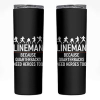 Lineman Because Quarterbacks Need Heroes Skinny Tumbler Football Player Gift - Wonder Print Shop