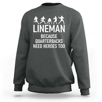 Lineman Because Quarterbacks Need Heroes Sweatshirt Football Player Gift - Wonder Print Shop