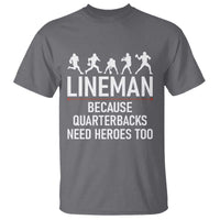 Lineman Because Quarterbacks Need Heroes T Shirt Football Player Gift - Wonder Print Shop