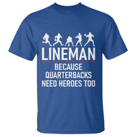 Lineman Because Quarterbacks Need Heroes T Shirt Football Player Gift - Wonder Print Shop