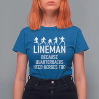 Lineman Because Quarterbacks Need Heroes T Shirt For Women Football Player Gift - Wonder Print Shop