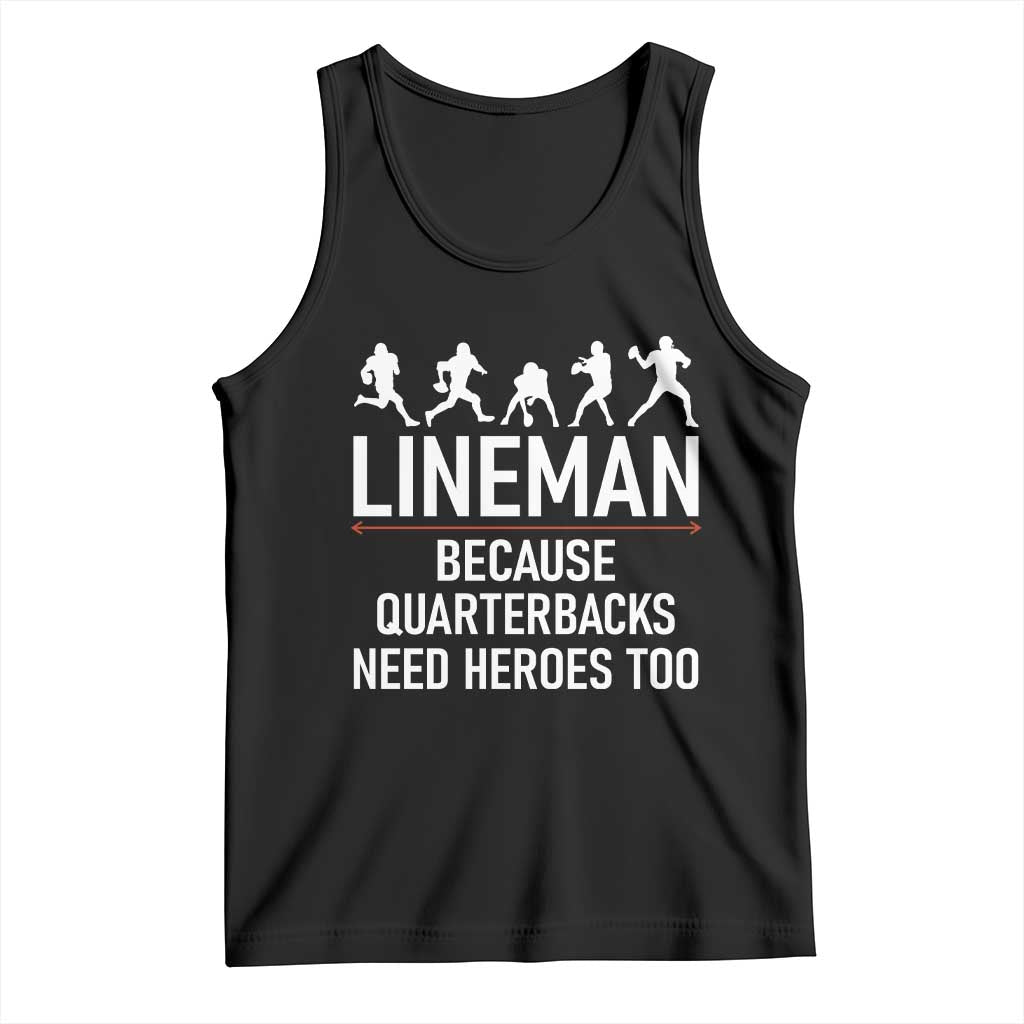 Lineman Because Quarterbacks Need Heroes Tank Top Football Player Gift - Wonder Print Shop