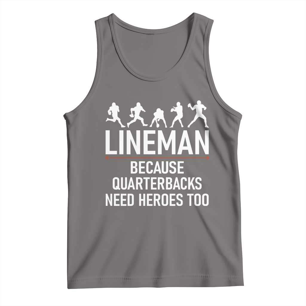 Lineman Because Quarterbacks Need Heroes Tank Top Football Player Gift - Wonder Print Shop