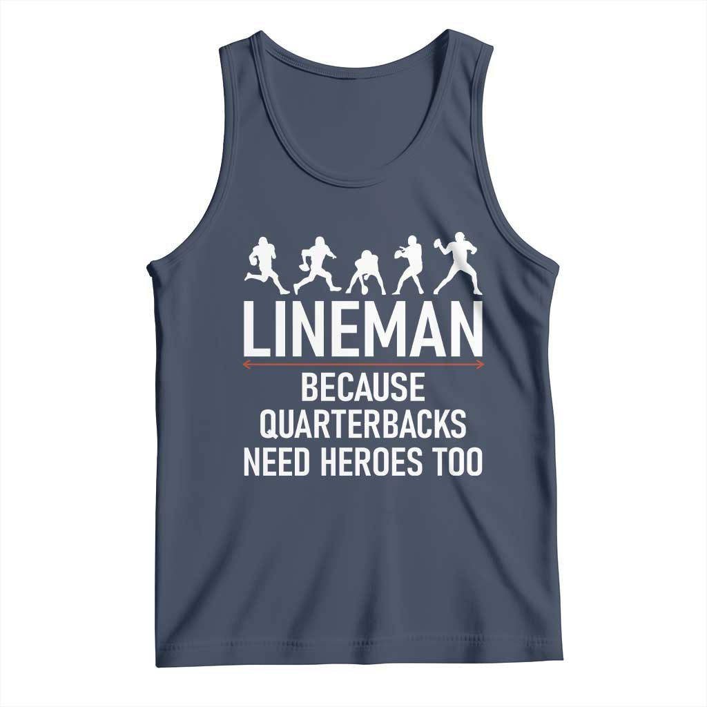 Lineman Because Quarterbacks Need Heroes Tank Top Football Player Gift - Wonder Print Shop