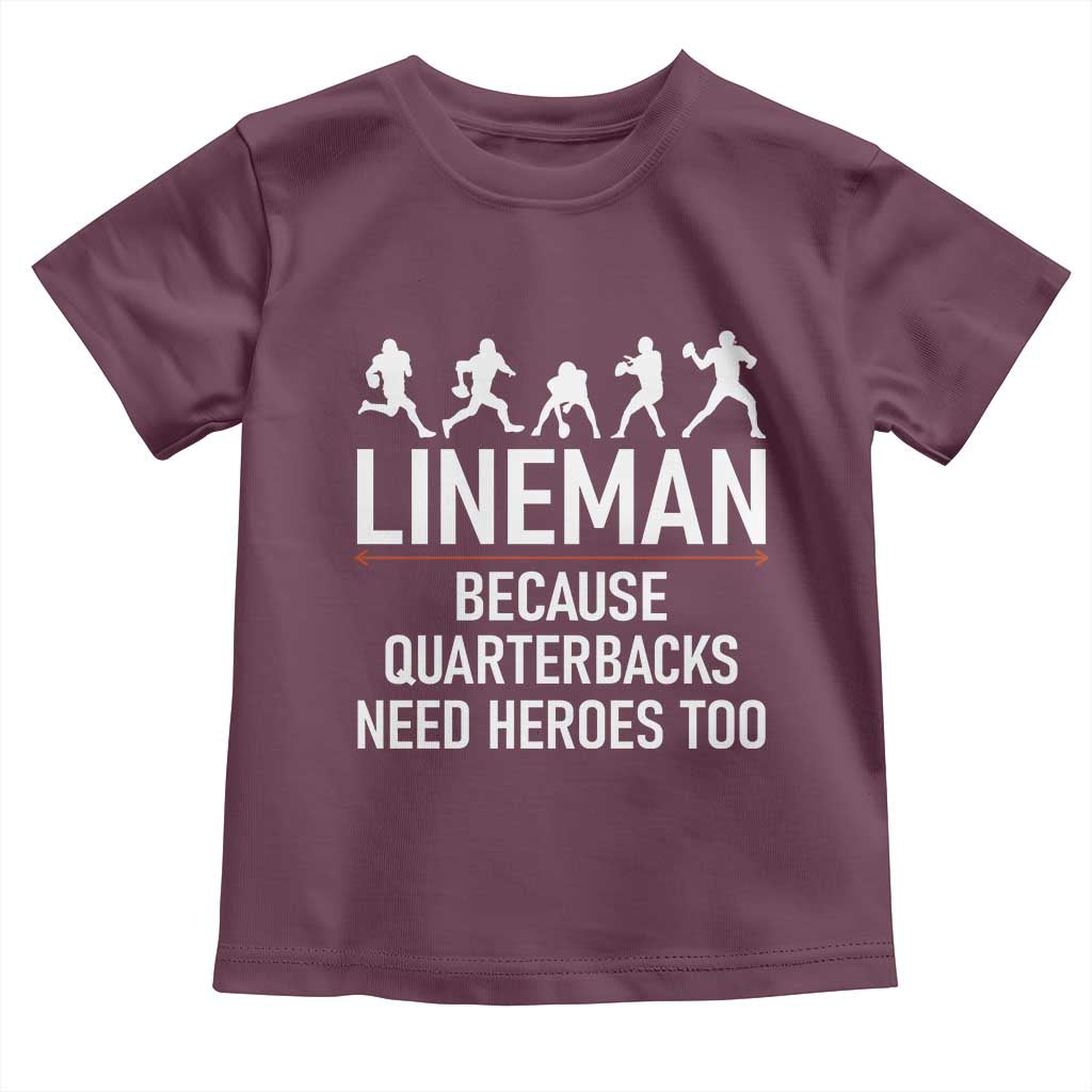 Lineman Because Quarterbacks Need Heroes Toddler T Shirt Football Player Gift - Wonder Print Shop