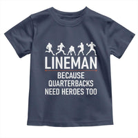 Lineman Because Quarterbacks Need Heroes Toddler T Shirt Football Player Gift - Wonder Print Shop