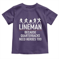 Lineman Because Quarterbacks Need Heroes Toddler T Shirt Football Player Gift - Wonder Print Shop