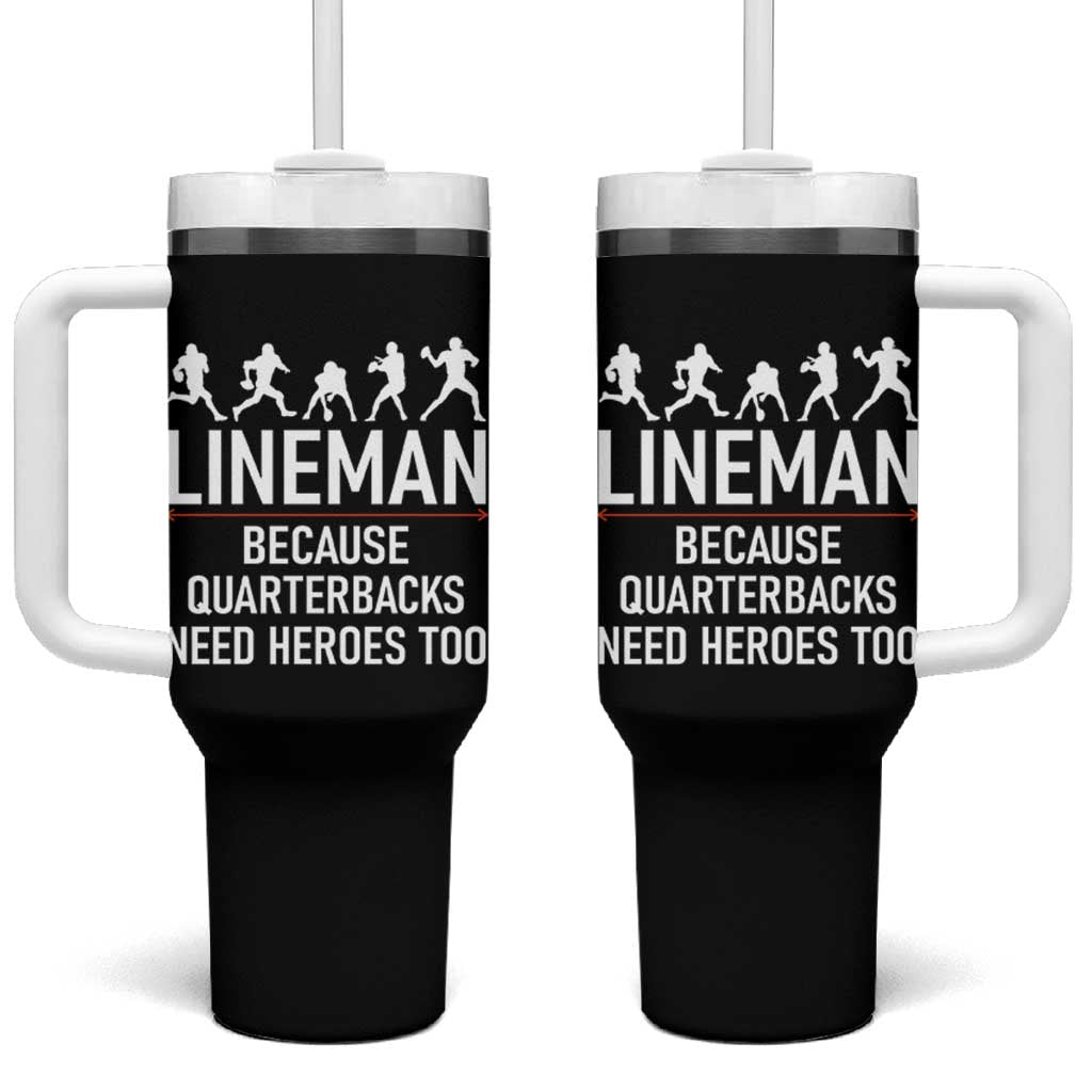 Lineman Because Quarterbacks Need Heroes Tumbler With Handle Football Player Gift - Wonder Print Shop