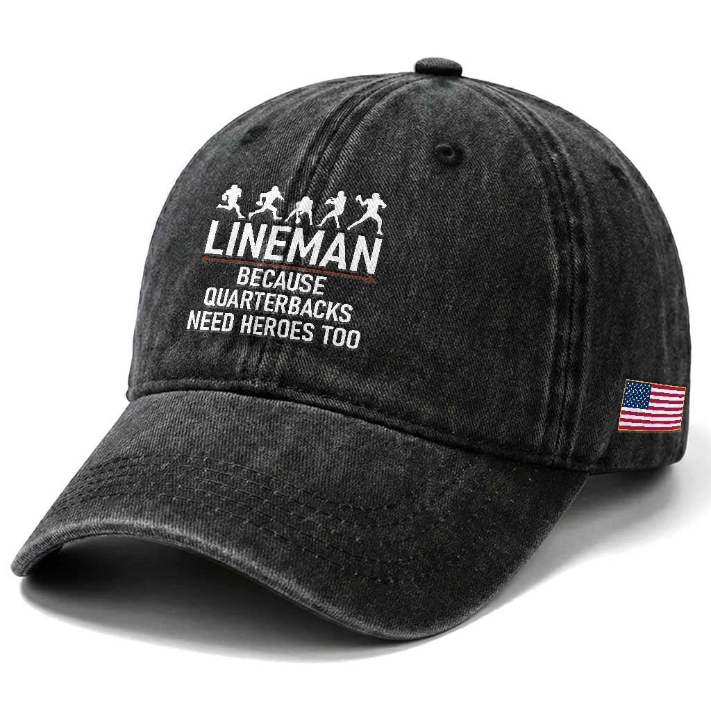 Lineman Because Quarterbacks Need Heroes Washed Cotton Baseball Cap Football Player Gift