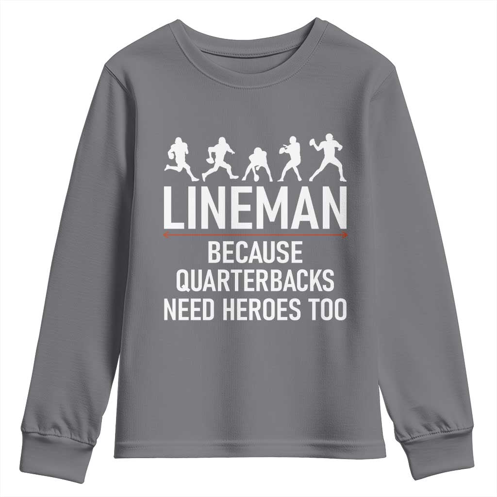 Lineman Because Quarterbacks Need Heroes Youth Sweatshirt Football Player Gift - Wonder Print Shop