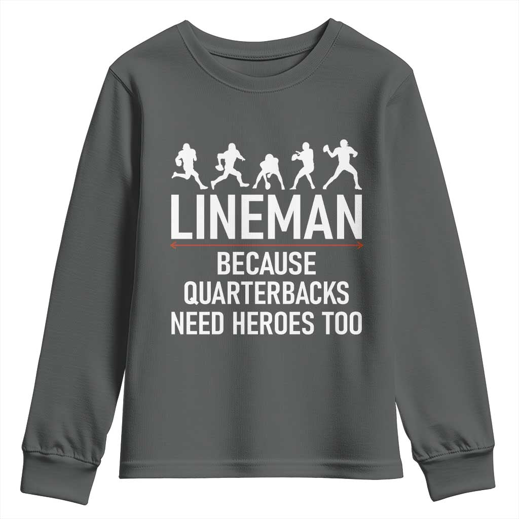 Lineman Because Quarterbacks Need Heroes Youth Sweatshirt Football Player Gift - Wonder Print Shop