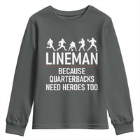 Lineman Because Quarterbacks Need Heroes Youth Sweatshirt Football Player Gift - Wonder Print Shop