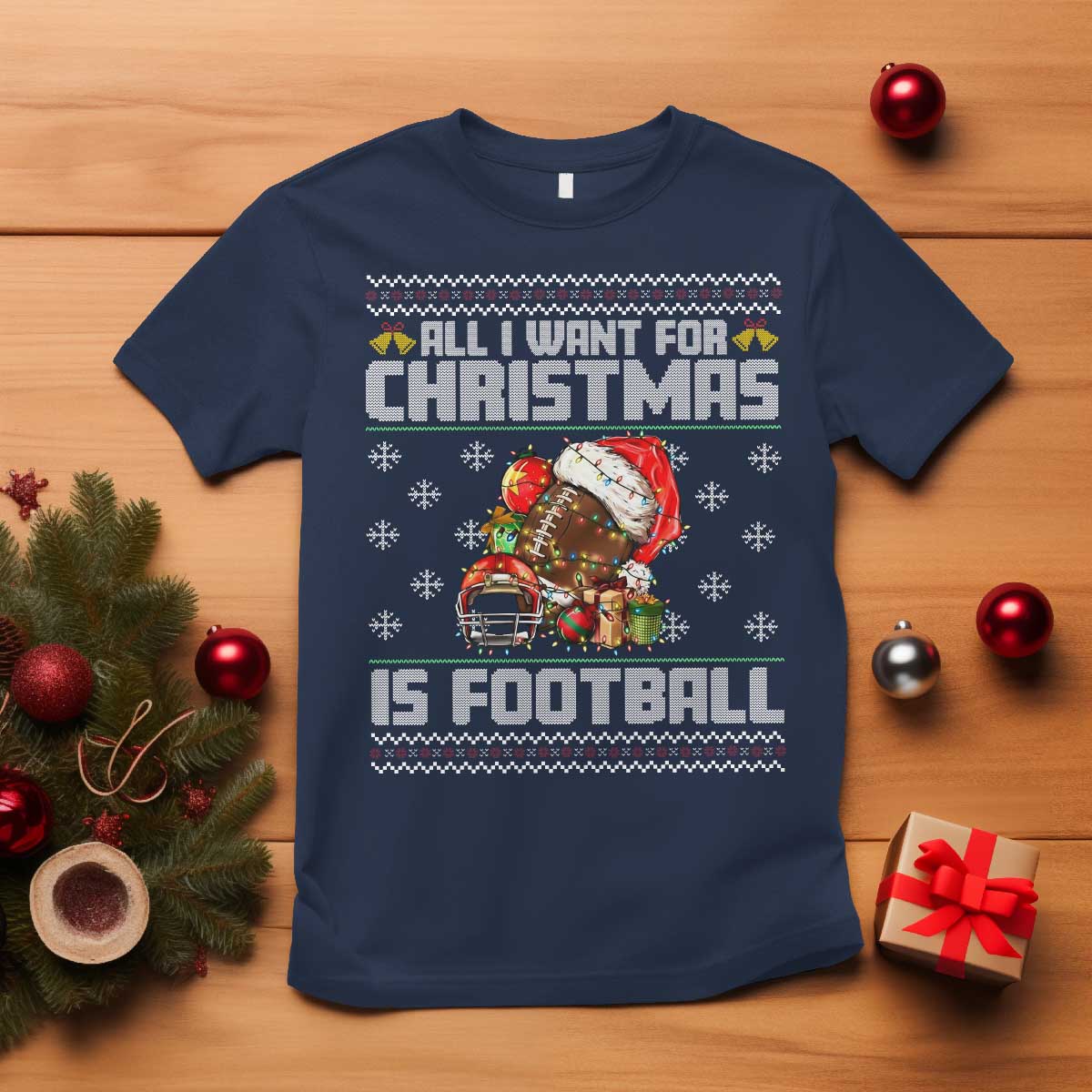 All I Want For Christmas Is Football T Shirt Funny Sport Ugly Christmas - Wonder Print Shop