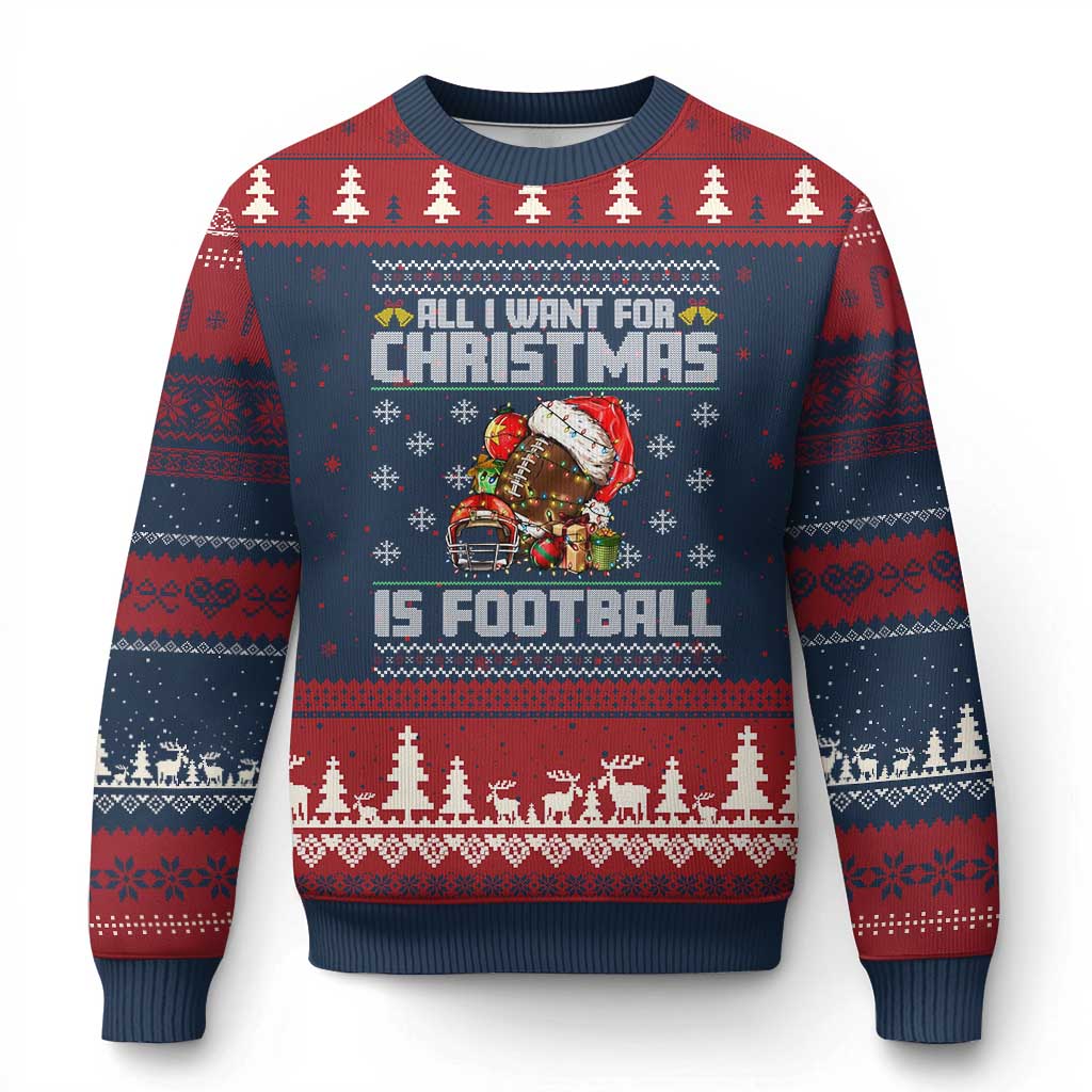 All I Want For Xmas Is Football Ugly Christmas Sweater Funny Sport Ugly Xmas - Wonder Print Shop