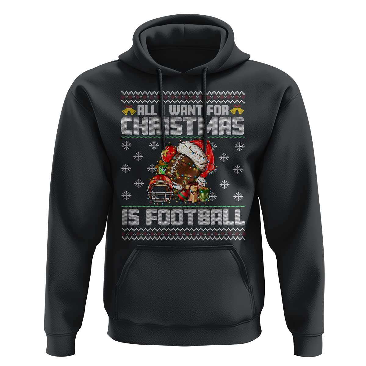 All I Want For Christmas Is Football Hoodie Funny Sport Ugly Christmas - Wonder Print Shop