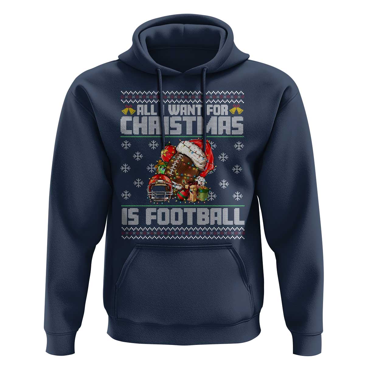 All I Want For Christmas Is Football Hoodie Funny Sport Ugly Christmas - Wonder Print Shop