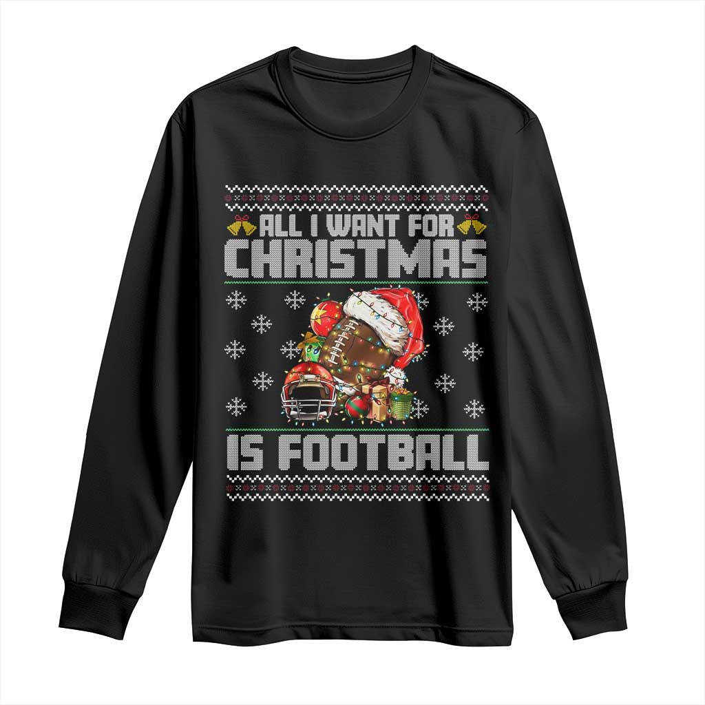 All I Want For Christmas Is Football Long Sleeve Shirt Funny Sport Ugly Christmas - Wonder Print Shop