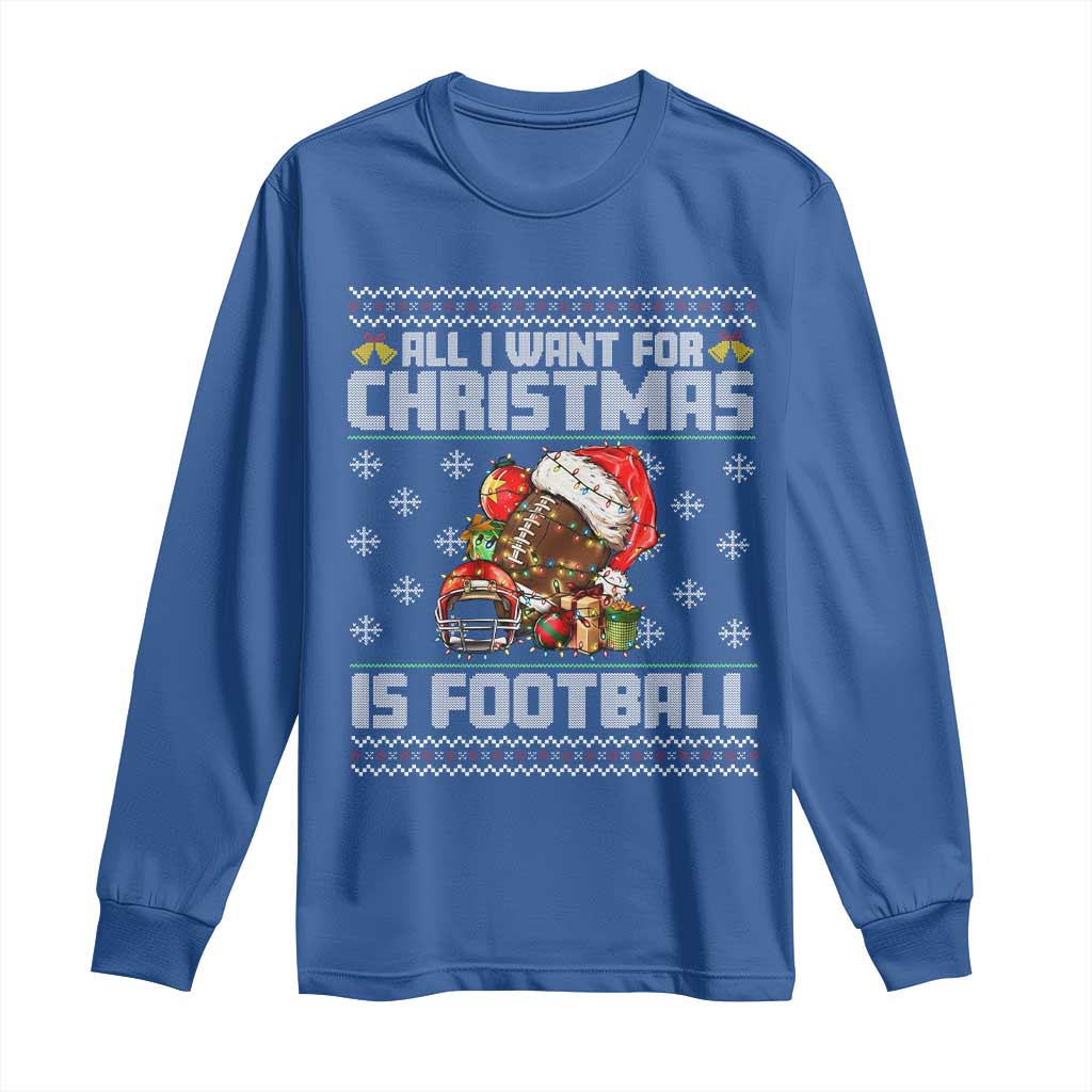 All I Want For Christmas Is Football Long Sleeve Shirt Funny Sport Ugly Christmas - Wonder Print Shop