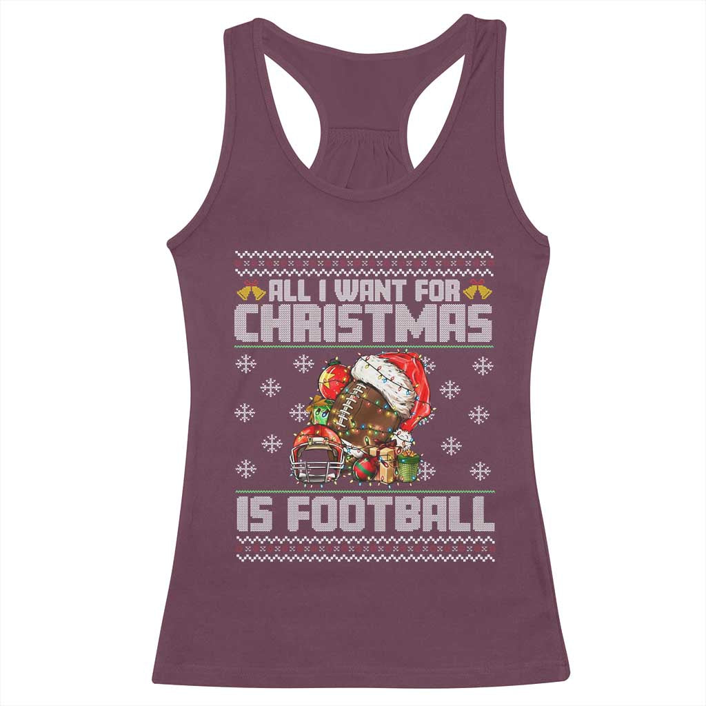 All I Want For Christmas Is Football Racerback Tank Top Funny Sport Ugly Christmas - Wonder Print Shop