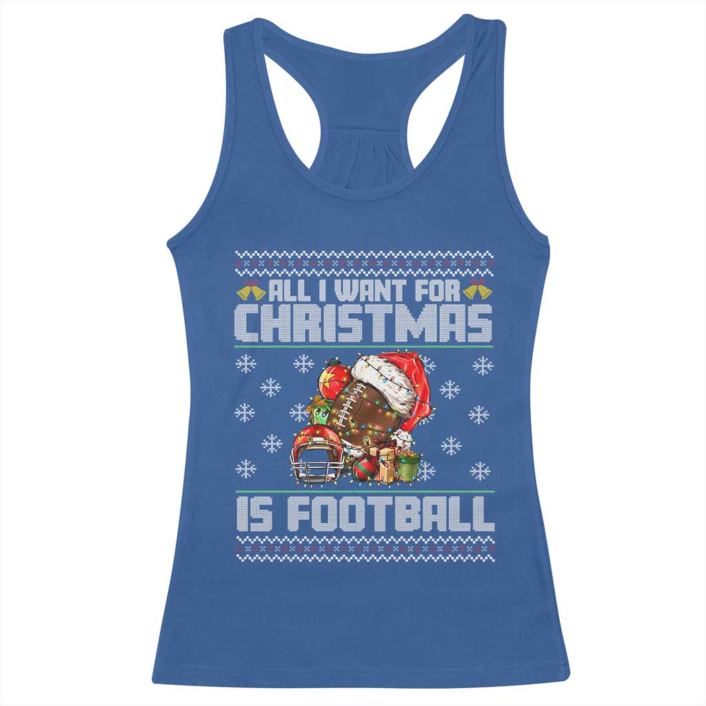 All I Want For Christmas Is Football Racerback Tank Top Funny Sport Ugly Christmas - Wonder Print Shop