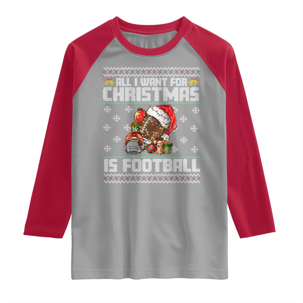 All I Want For Christmas Is Football Raglan Shirt Funny Sport Ugly Christmas - Wonder Print Shop
