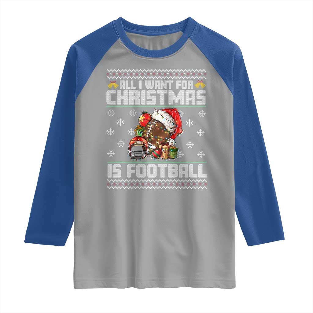 All I Want For Christmas Is Football Raglan Shirt Funny Sport Ugly Christmas - Wonder Print Shop