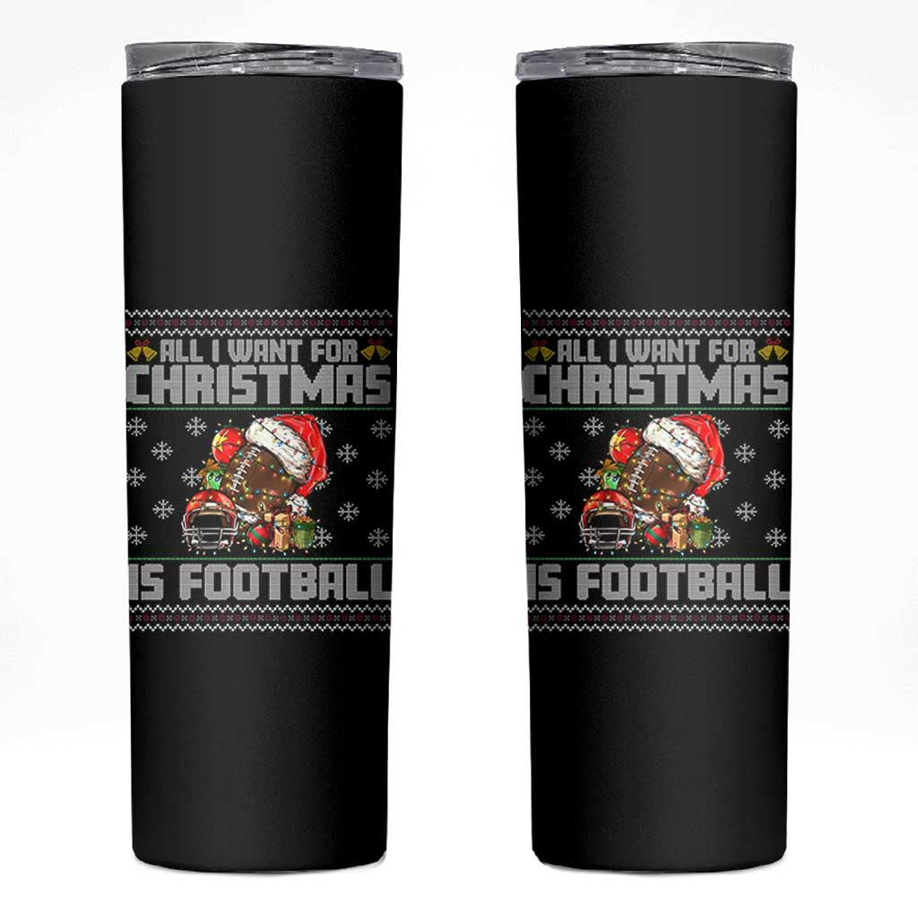 All I Want For Christmas Is Football Skinny Tumbler Funny Sport Ugly Christmas - Wonder Print Shop