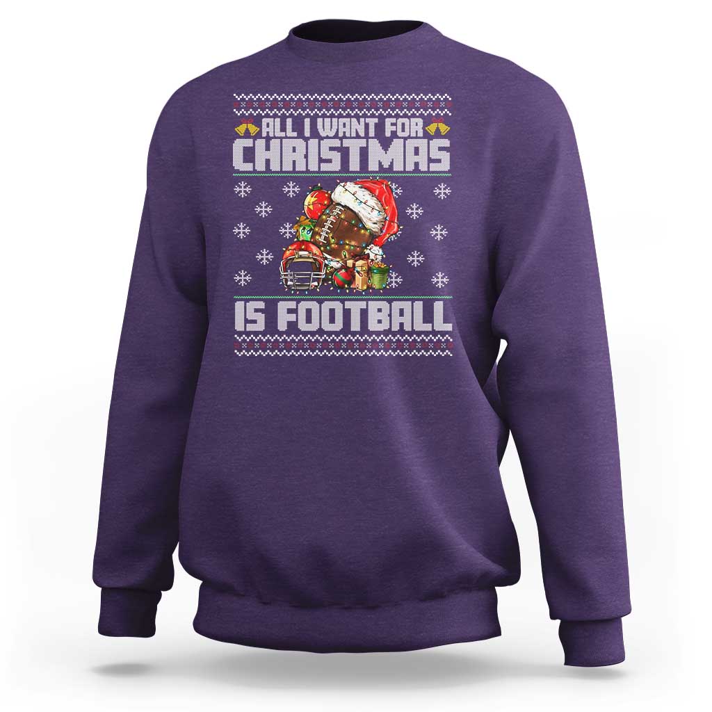All I Want For Christmas Is Football Sweatshirt Funny Sport Ugly Christmas - Wonder Print Shop