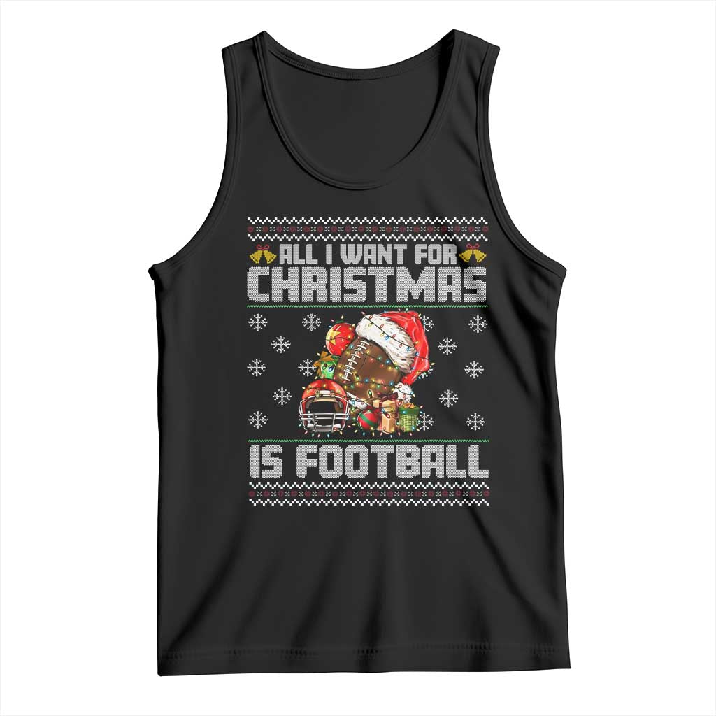 All I Want For Christmas Is Football Tank Top Funny Sport Ugly Christmas - Wonder Print Shop