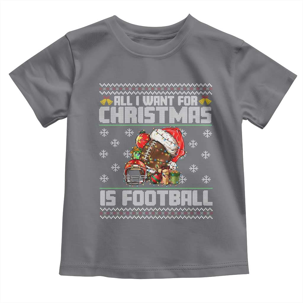 All I Want For Christmas Is Football Toddler T Shirt Funny Sport Ugly Christmas - Wonder Print Shop
