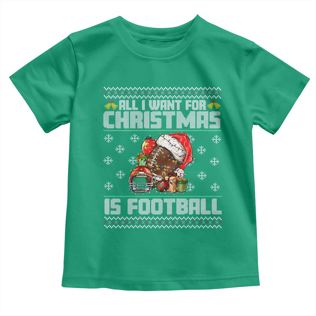 All I Want For Christmas Is Football Toddler T Shirt Funny Sport Ugly Christmas - Wonder Print Shop
