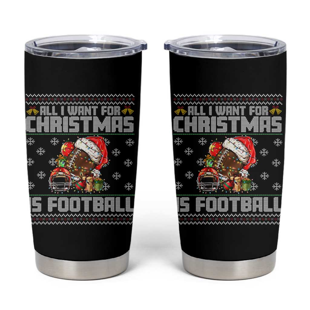 All I Want For Christmas Is Football Tumbler Cup Funny Sport Ugly Christmas - Wonder Print Shop