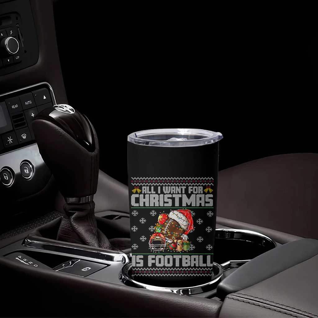 All I Want For Christmas Is Football Tumbler Cup Funny Sport Ugly Christmas - Wonder Print Shop
