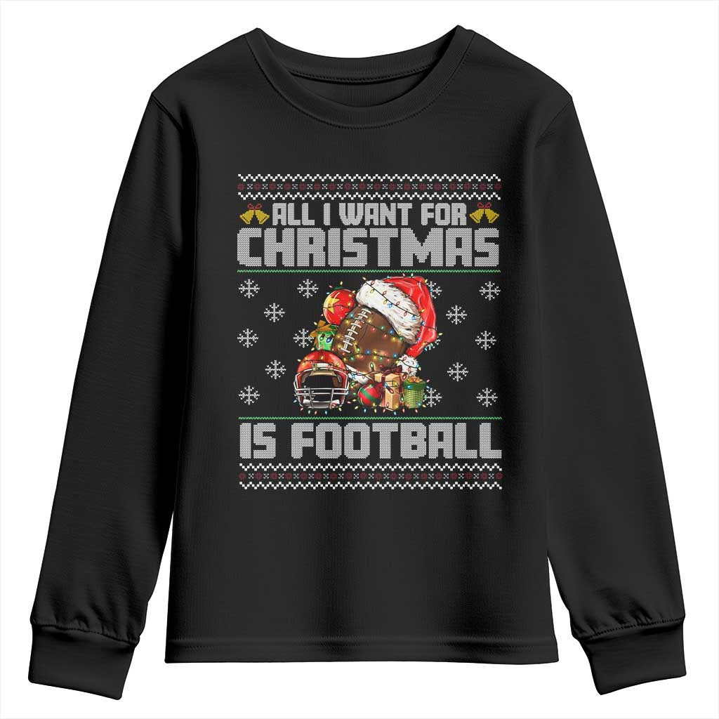 All I Want For Christmas Is Football Youth Sweatshirt Funny Sport Ugly Christmas - Wonder Print Shop