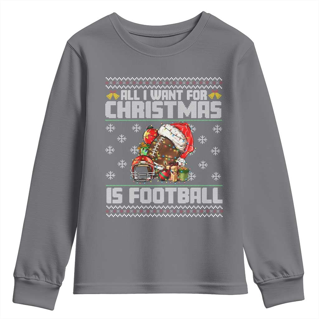 All I Want For Christmas Is Football Youth Sweatshirt Funny Sport Ugly Christmas - Wonder Print Shop