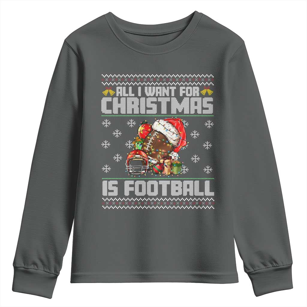 All I Want For Christmas Is Football Youth Sweatshirt Funny Sport Ugly Christmas - Wonder Print Shop