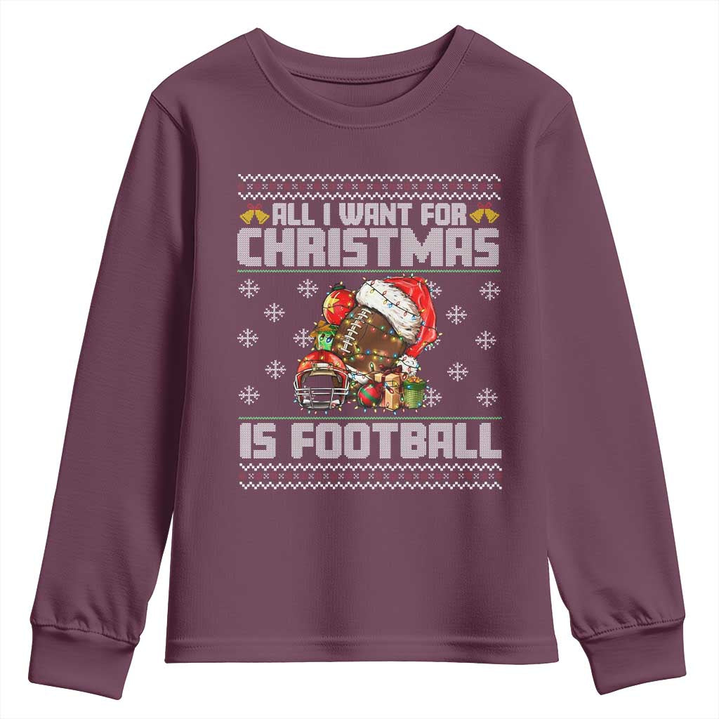 All I Want For Christmas Is Football Youth Sweatshirt Funny Sport Ugly Christmas - Wonder Print Shop