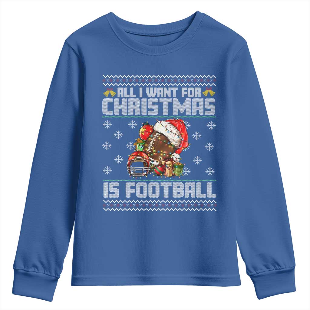 All I Want For Christmas Is Football Youth Sweatshirt Funny Sport Ugly Christmas - Wonder Print Shop
