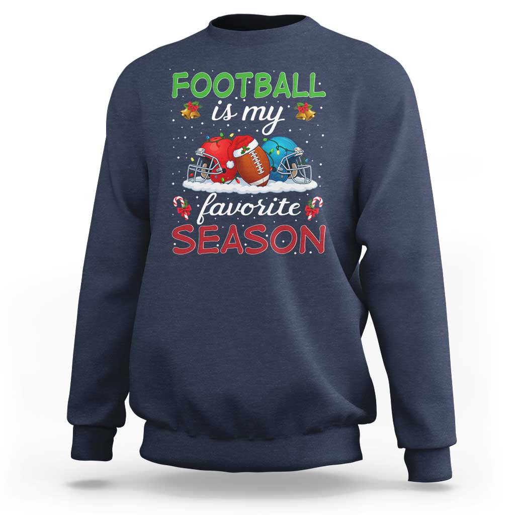 Football Is My Favorite Season Sweatshirt Christmas Holiday Sports Gift - Wonder Print Shop