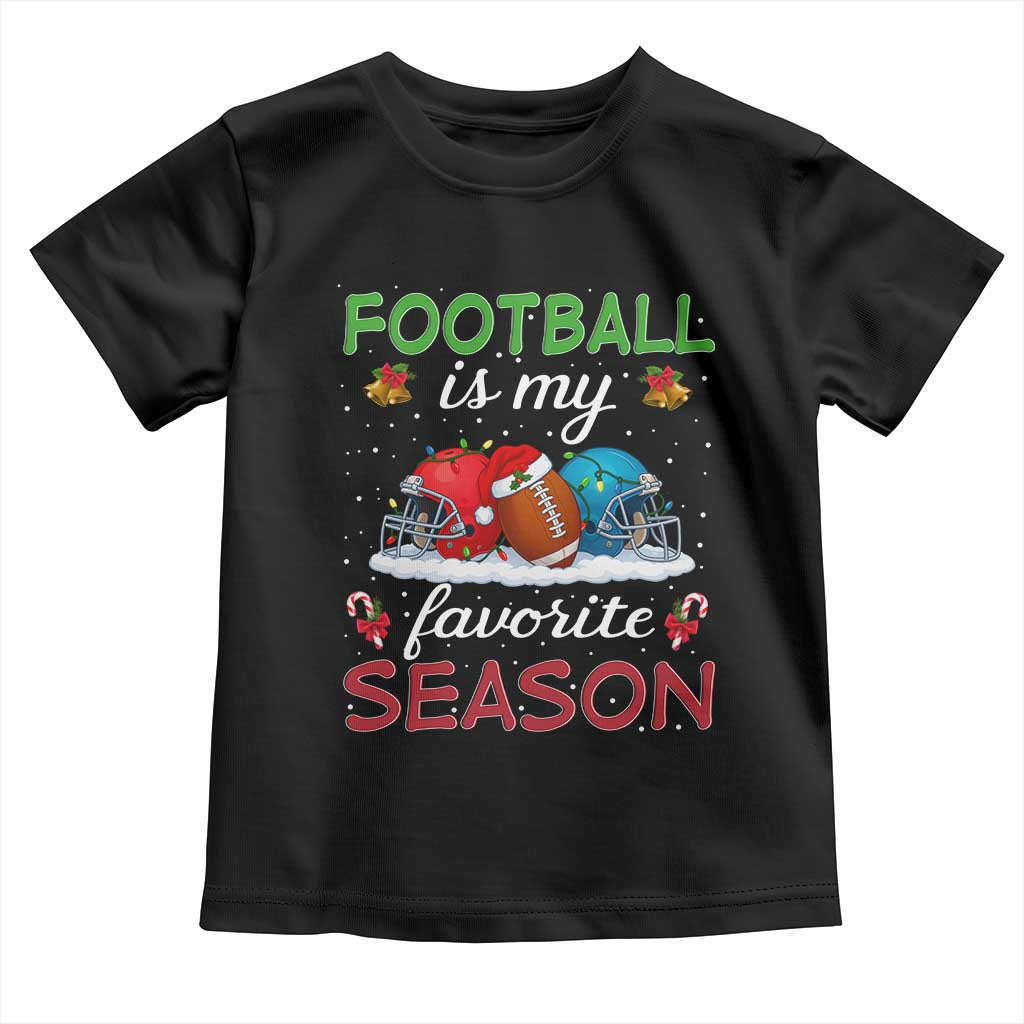 Football Is My Favorite Season Toddler T Shirt Christmas Holiday Sports Gift - Wonder Print Shop