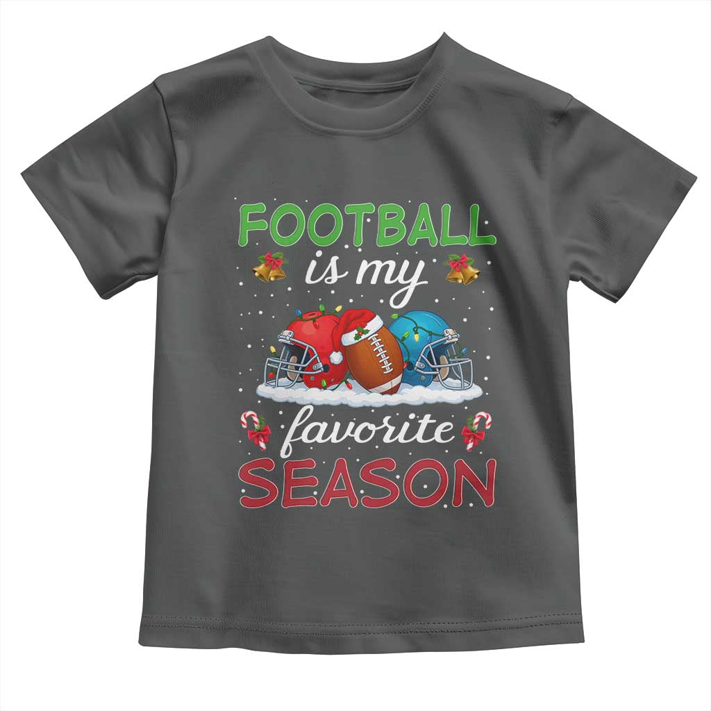 Football Is My Favorite Season Toddler T Shirt Christmas Holiday Sports Gift - Wonder Print Shop