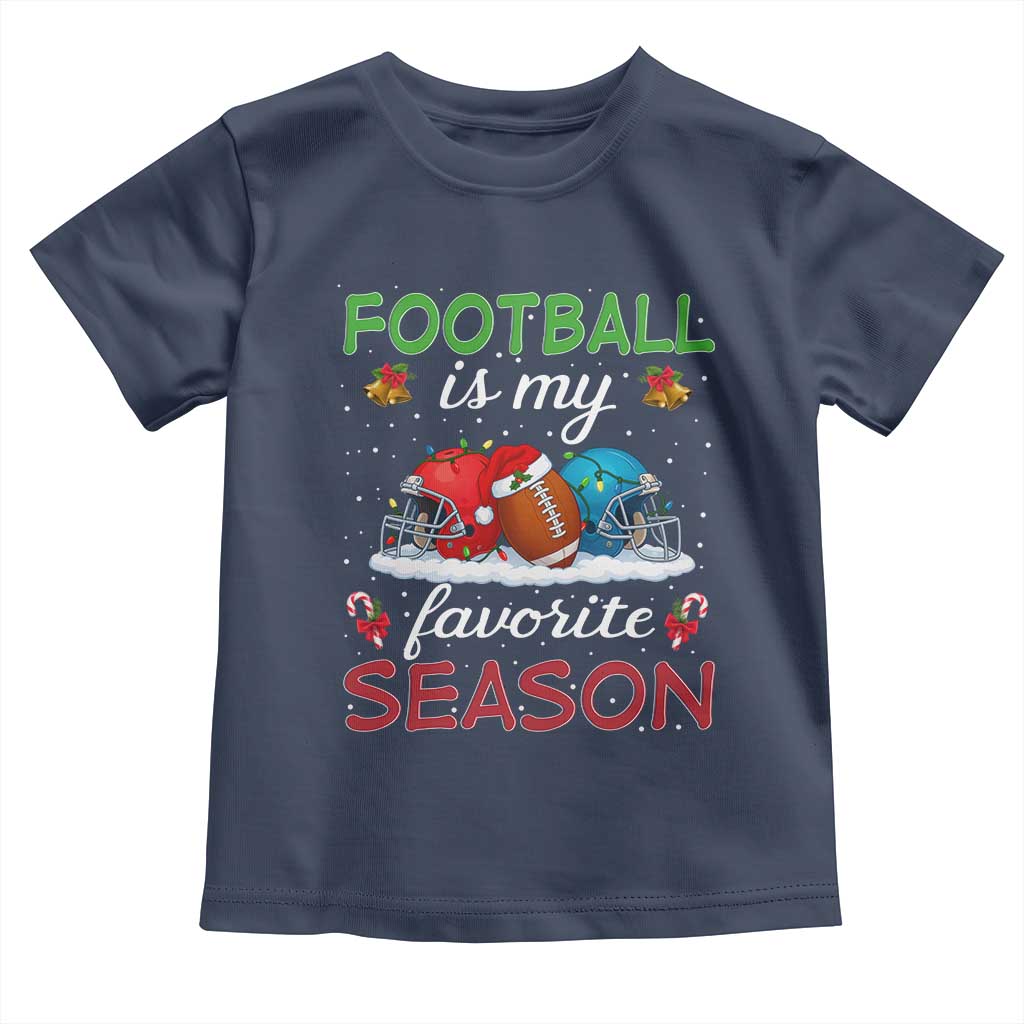 Football Is My Favorite Season Toddler T Shirt Christmas Holiday Sports Gift - Wonder Print Shop