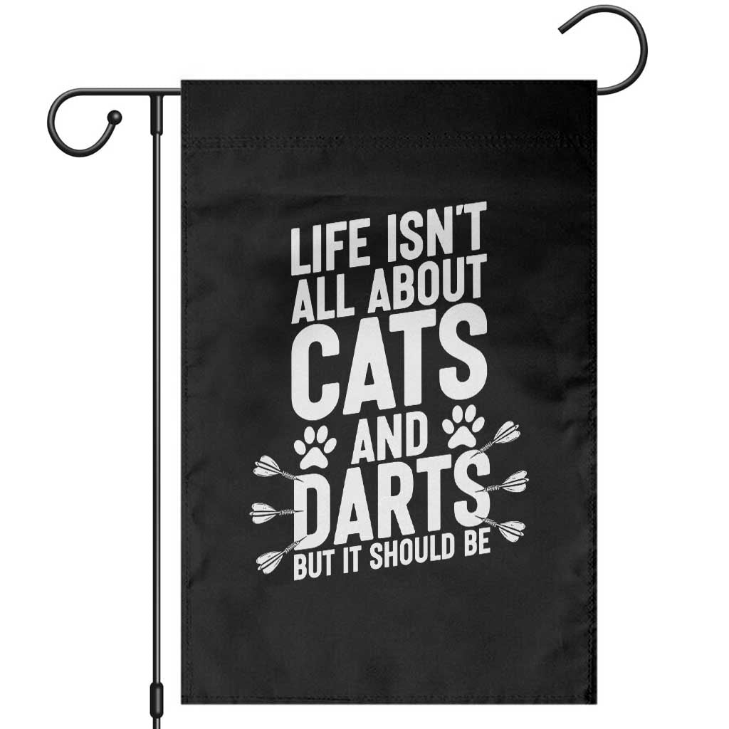 Life Is Not All Cats And Darts But It Should Be Garden Flag Cat Lover Dartist Gift - Wonder Print Shop