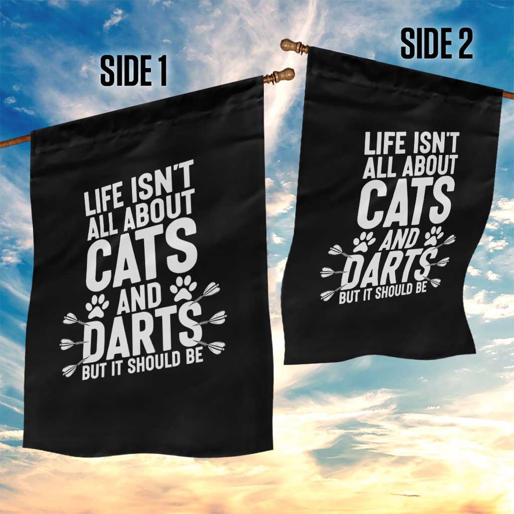 Life Is Not All Cats And Darts But It Should Be Garden Flag Cat Lover Dartist Gift - Wonder Print Shop